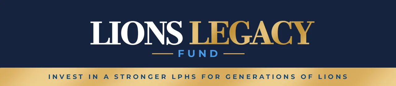 Lions Legacy Fund: invest in a stronger LPHS for generations of Lions